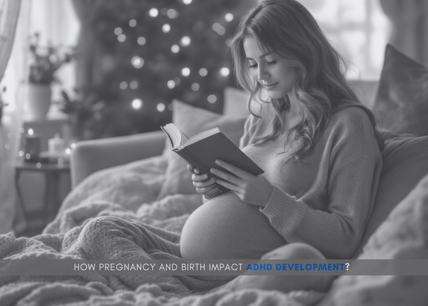 How Pregnancy and Birth Impact ADHD Development?